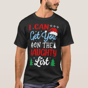 I Can Get You on The Naughty List Santa Christmas T-Shirt