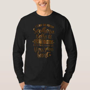 I Can Go From Southern Belle To Ghetto Thug T-Shirt