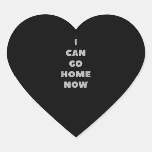 I Can Go Home Now Funny Gym Fitness Workout Heart Sticker