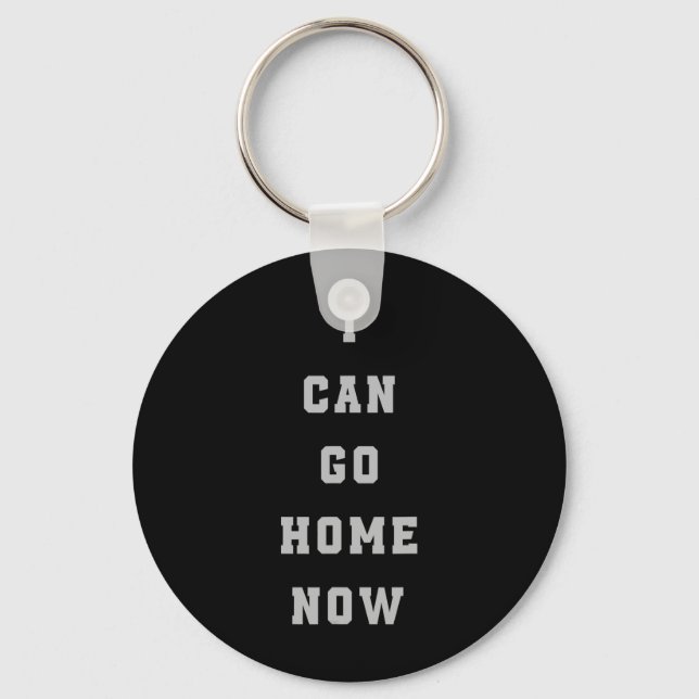 I Can Go Home Now Sweat Activation Tee Funny Gym W Key Ring (Front)