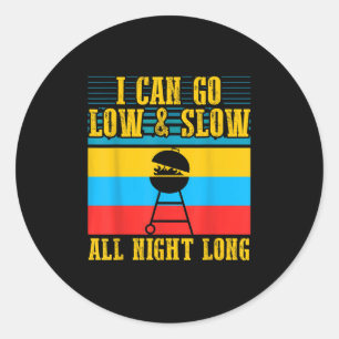 I Can Go Low And Slow Funny Bbq Smoker Barbecue Classic Round Sticker