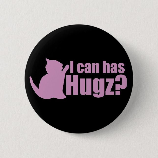 I can Has Hugz 6 Cm Round Badge (Front)