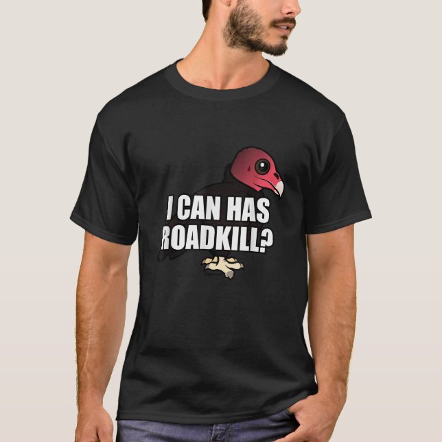 I Can Has Roadkill Funny Cartoon Turkey Vulture Bi T-Shirt (Front)