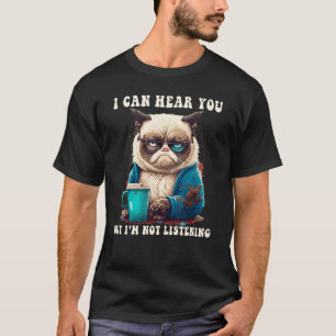 I Can Hear You But I m Not Listening Cat Coffee T-Shirt