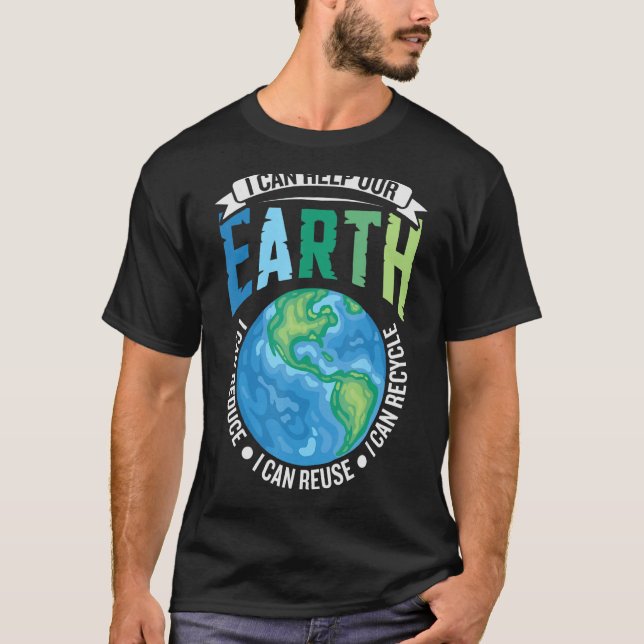 I Can Help Our Earth T-Shirt (Front)