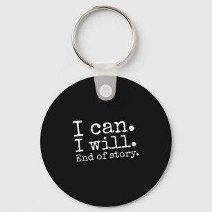 I Can I Will End Of Story Positive Affirmation Mot Key Ring