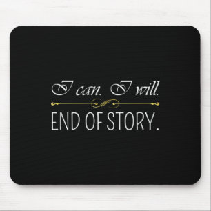 I Can I Will End Of Story Positive Thinking Inspir Mouse Pad