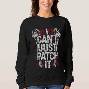 I Can Just Patch It Mechanic Sweatshirt