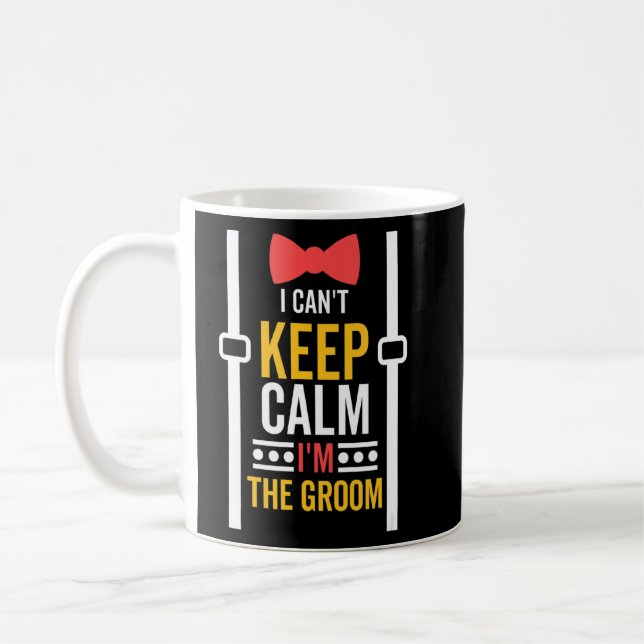 I Can Keep Calm I M The Groom Bachelor Party  Coffee Mug (Left)
