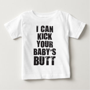 I Can Kick Your Baby's Butt Baby T-Shirt