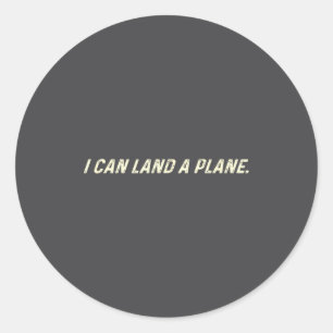 I Can Land A Plane Classic Round Sticker
