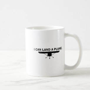 I Can Land A Plane Funny Lot Aviation Quote  Coffee Mug