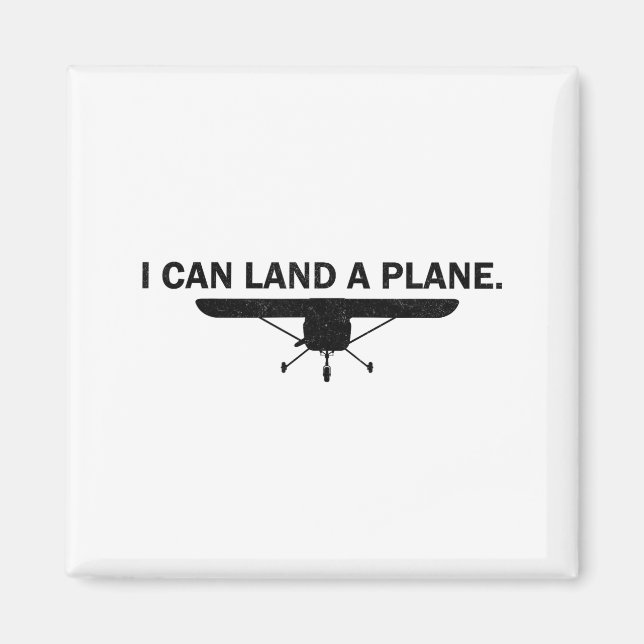I Can Land A Plane Funny Lot Aviation Quote  Magnet (Front)