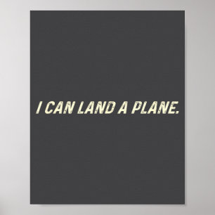 I Can Land A Plane  Poster