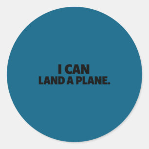 I Can Land A Plane Tee Classic Round Sticker