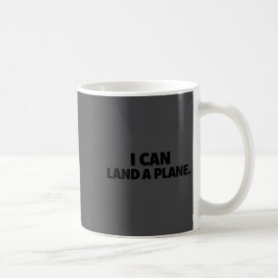 I Can Land A Plane Tee  Coffee Mug