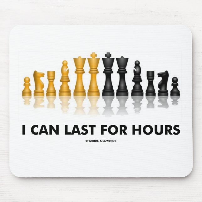 I Can Last For Hours (Chess Humour Chess Set) Mouse Pad (Front)