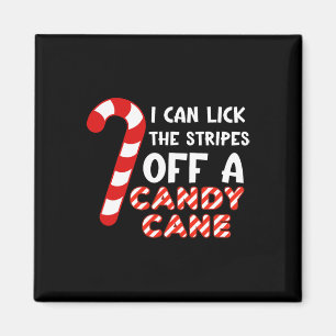 I Can Lick The Strips Of A Candy Cane. Funny Magnet