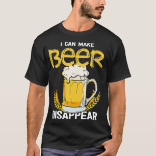 I can make beer disappear beer mug Beer And T-Shirt