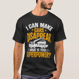 I Can Make Cars Disappear Funny Tow Truck Driver G T-Shirt