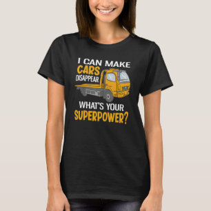I Can Make Cars Disappear Funny Tow Truck Driver T-Shirt