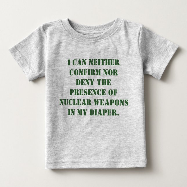 I can neither confirm nor deny the presence of ... baby T-Shirt (Front)