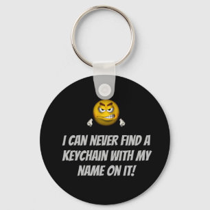 "I Can Never Find a Keychain With My Name On It!"