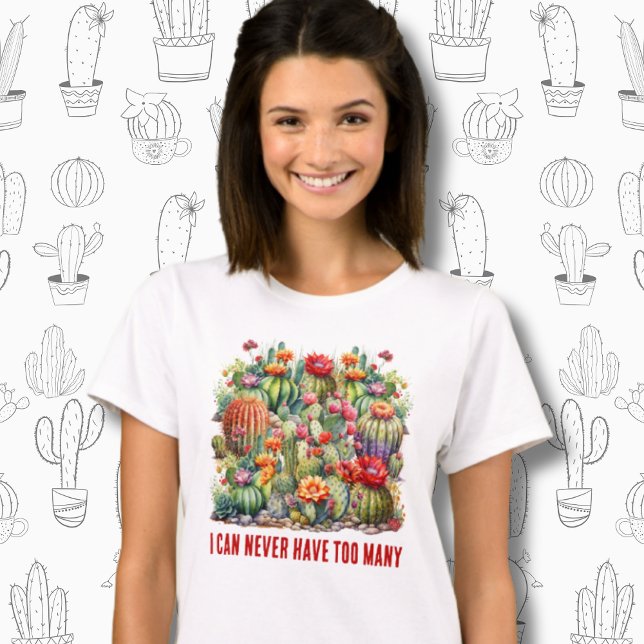I Can Never Have Too Many Flowering Cacti T-Shirt (Creator Uploaded)