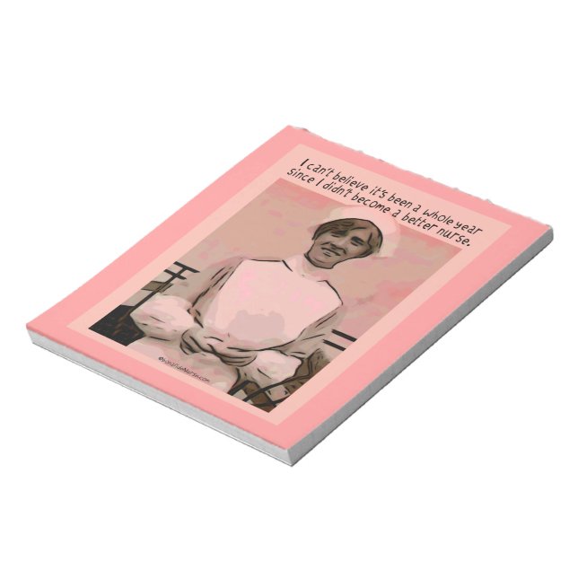 I Can Not Believe I did not Become a Better Nurse Notepad (Rotated)