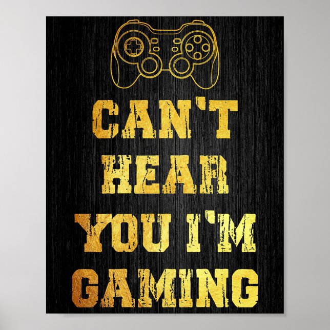 I Can Not Hear You I Am Gaming Poster (Front)