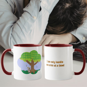 I can only handle one crisis at a time mug