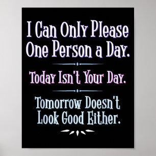 I Can Only Please One Person A Day - Funny Phrase Poster