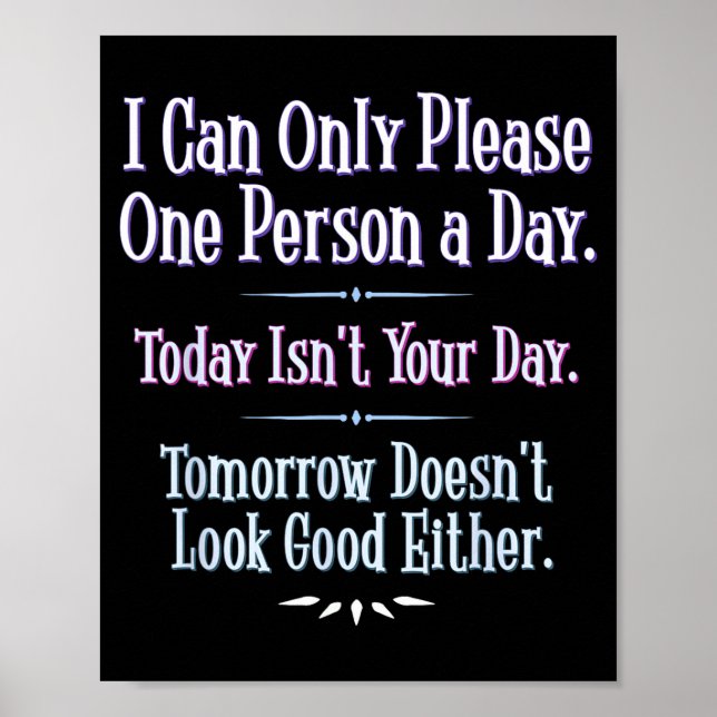 I Can Only Please One Person A Day - Funny Phrase  Poster (Front)