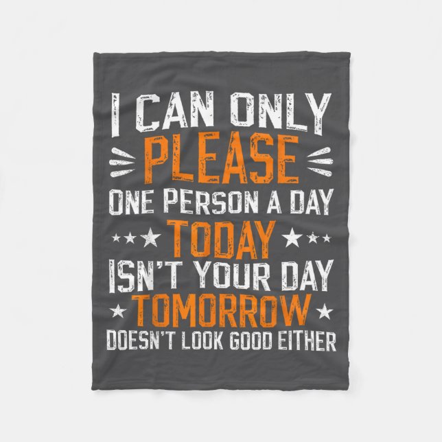 I Can Only Please One Person A Day Funny Saying  Fleece Blanket (Front)