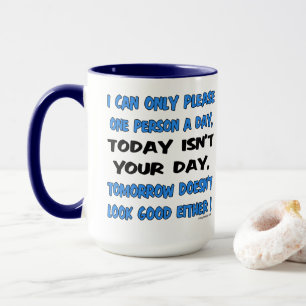 I Can Only Please One Person A Day Humour Mug
