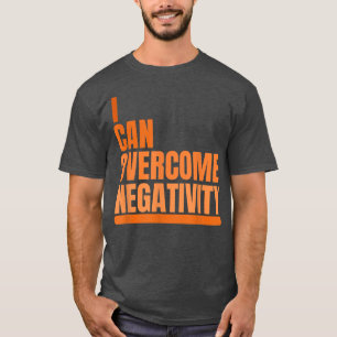 I Can Overcome Negativity t Positive Thinking Awar T-Shirt