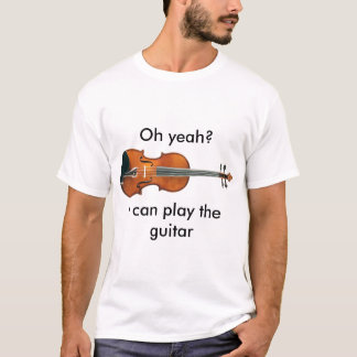 I can play the guitar T-Shirt