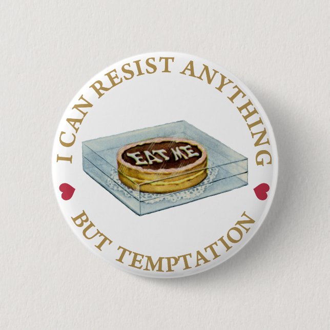I can resist anything but temptation 6 cm round badge (Front)
