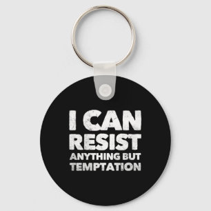 I Can Resist Anything But Temptation  Key Ring