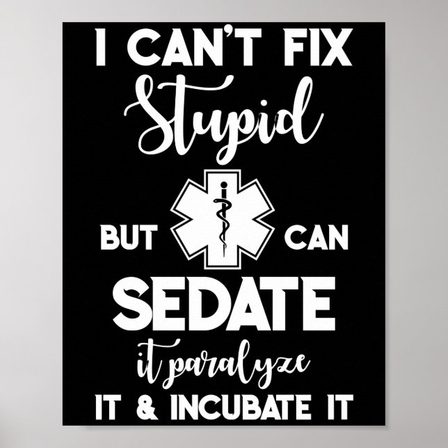 I Can Sedate And Paralyse Stupid EMS Poster (Front)