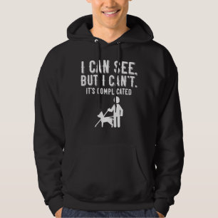 I can see. But I can't. Blind Life Gift Hoodie