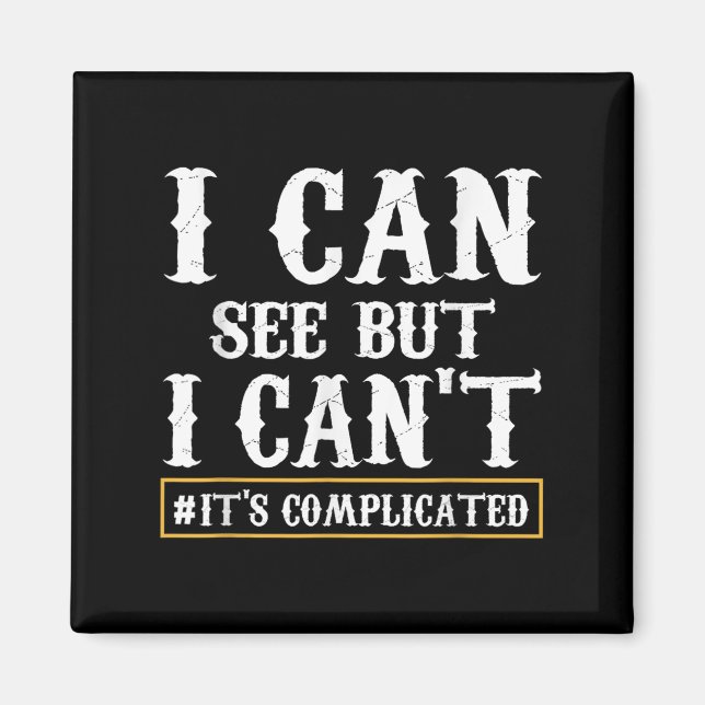 I Can See But I Can't T Shirt  Magnet (Front)