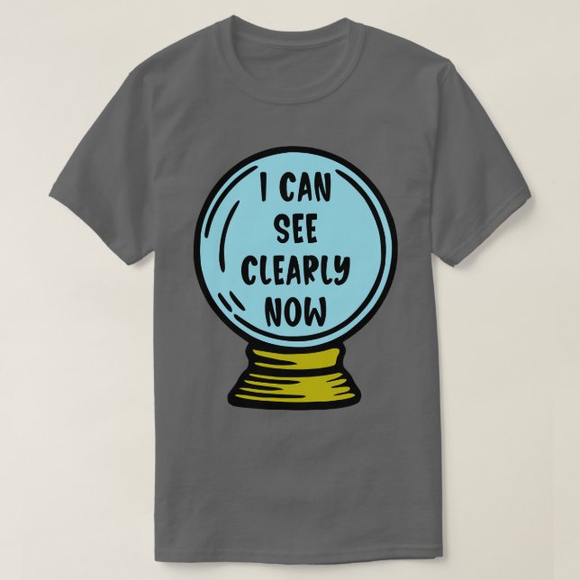 I Can See Clearly Now T-Shirt (Design Front)