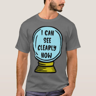 I Can See Clearly Now T-Shirt