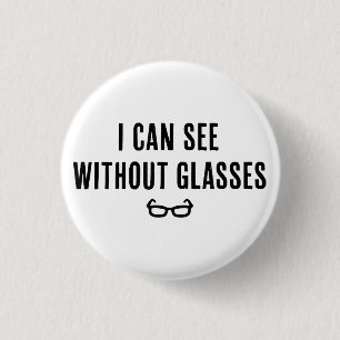 I Can See Without Glasses - Funny White Lie Party 3 Cm Round Badge
