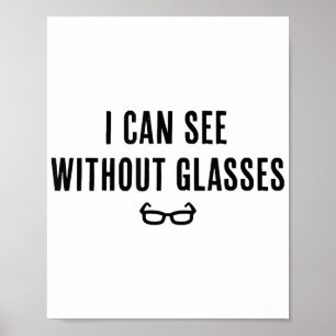 I Can See Without Glasses - Funny White Lie Party  Poster