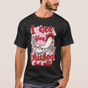 I Can See You Chicken Me Out Retro Valentines Day T-Shirt