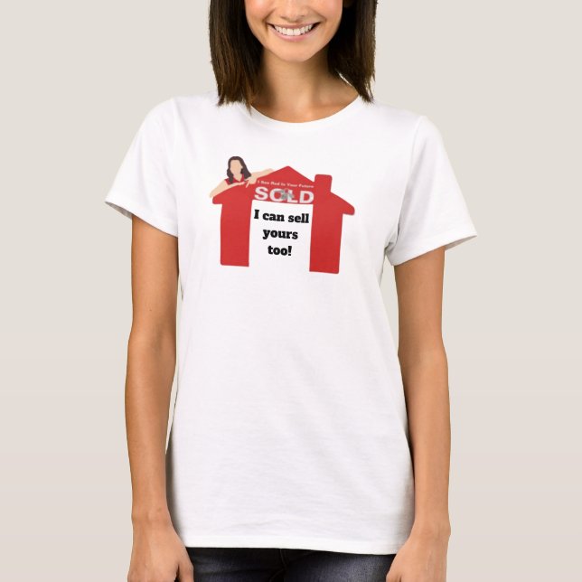 I can sell yours too real estate agent T-Shirt (Front)