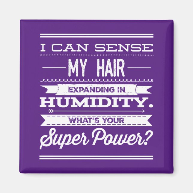 I Can Sense My Hair Expanding In Humidity Magnet (Front)