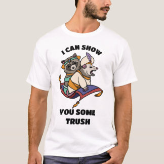 I Can Show You Some Trash raccoon T-Shirt